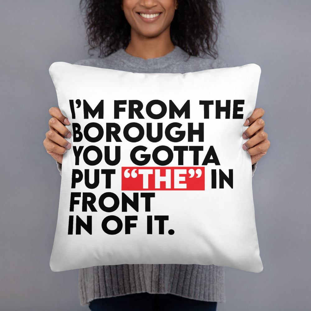 I'm From The Borough Basic Pillow