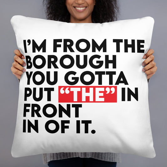 I'm From The Borough Basic Pillow