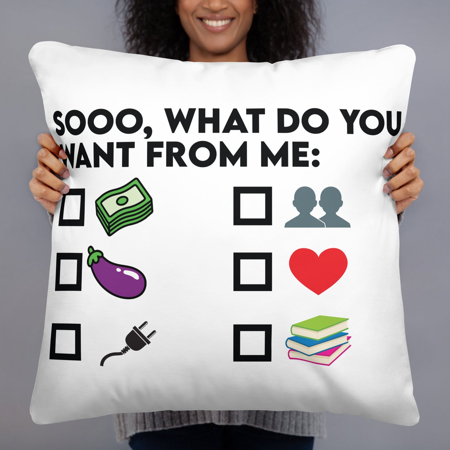 So What Do You Want From ME Basic Pillow