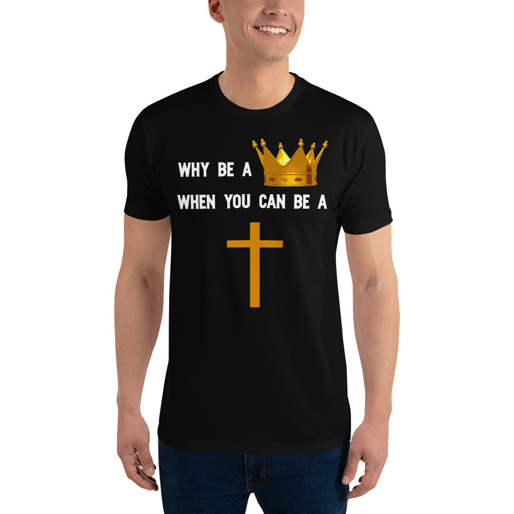 Why Be A King Tee