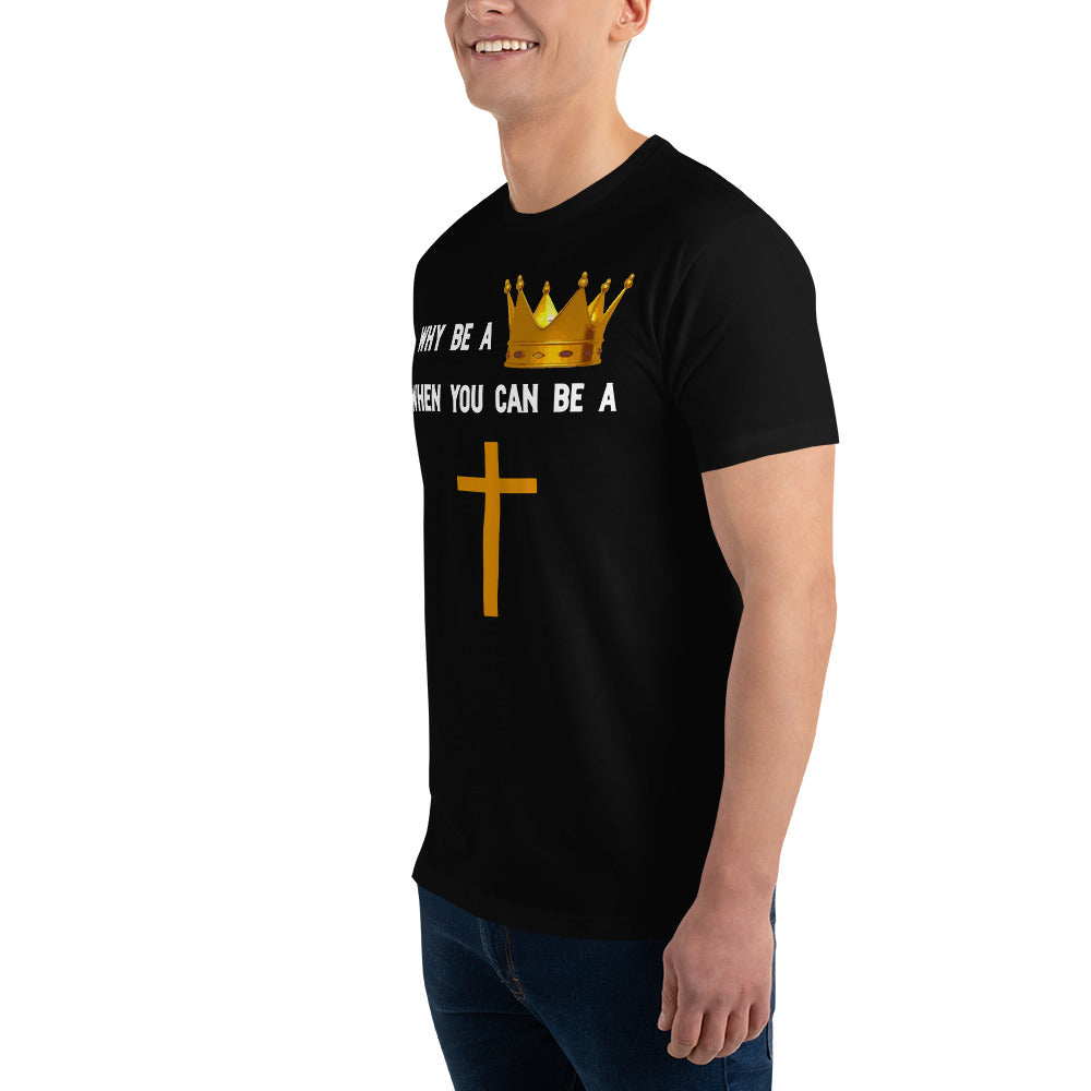 Why Be A King Tee