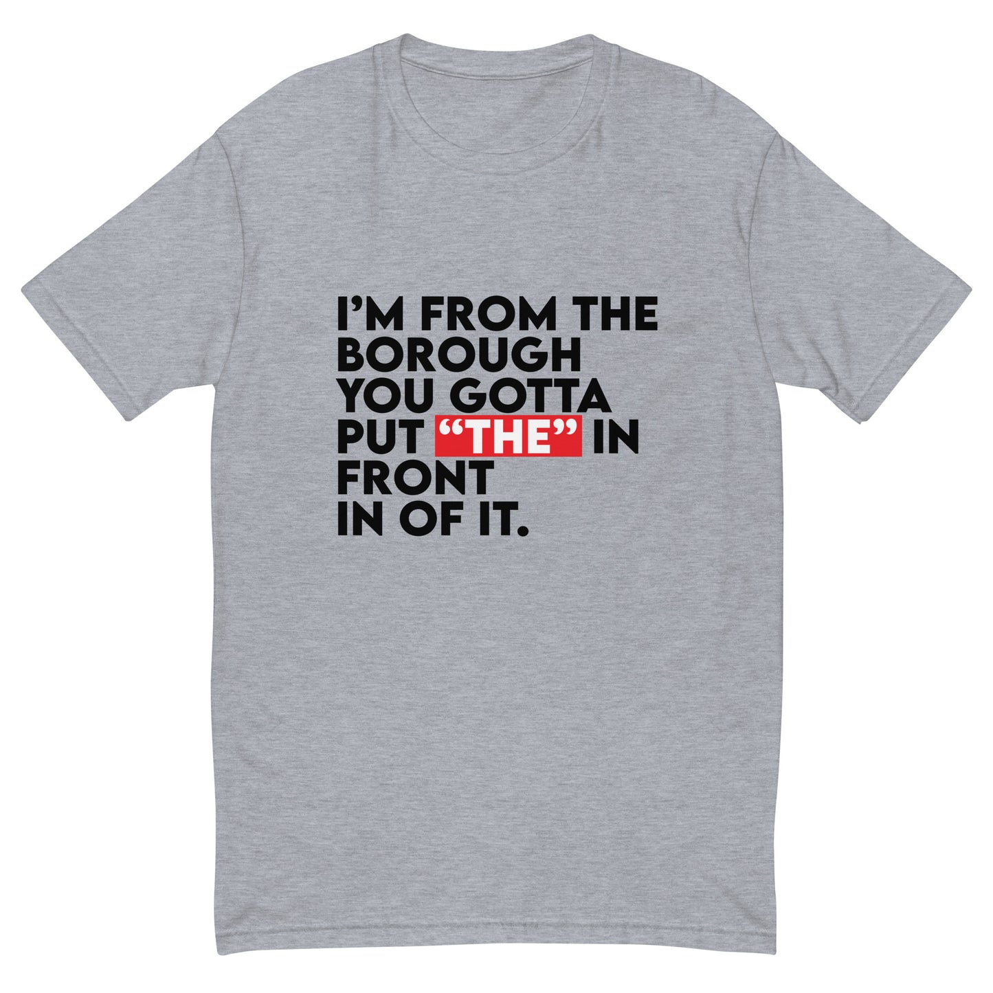 I'm From The Borough Tee