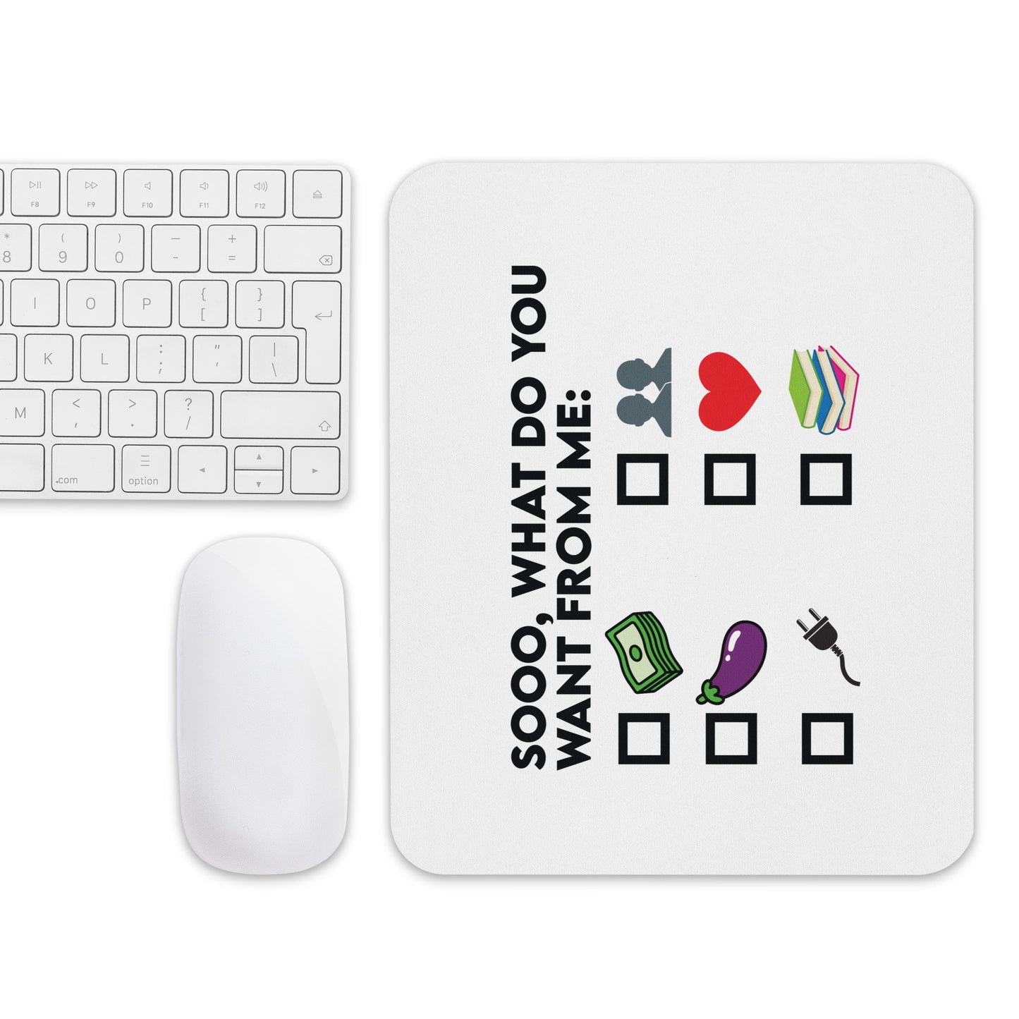 What Do You want From ME Mouse pad