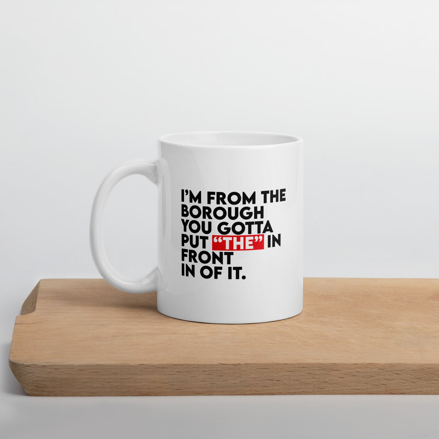 I'm From The Borough White glossy mug