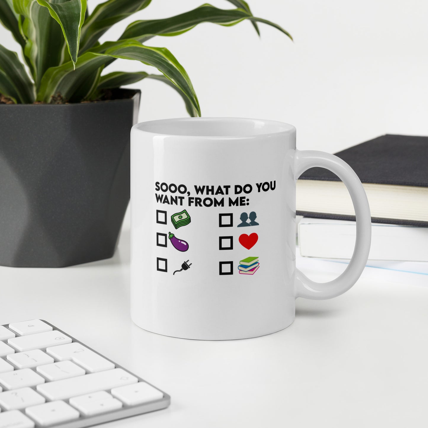 So What Do You Want From ME White glossy mug