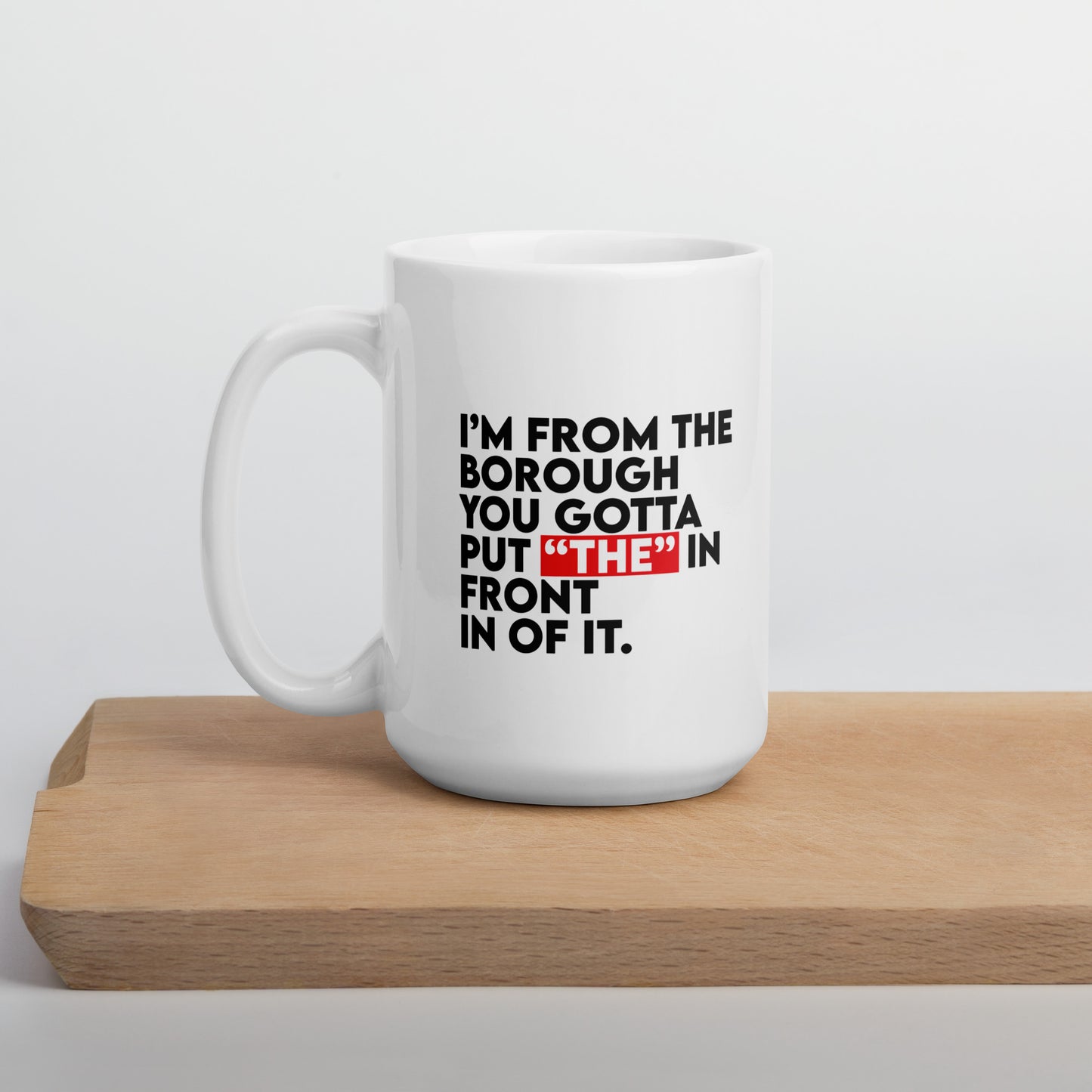 I'm From The Borough White glossy mug
