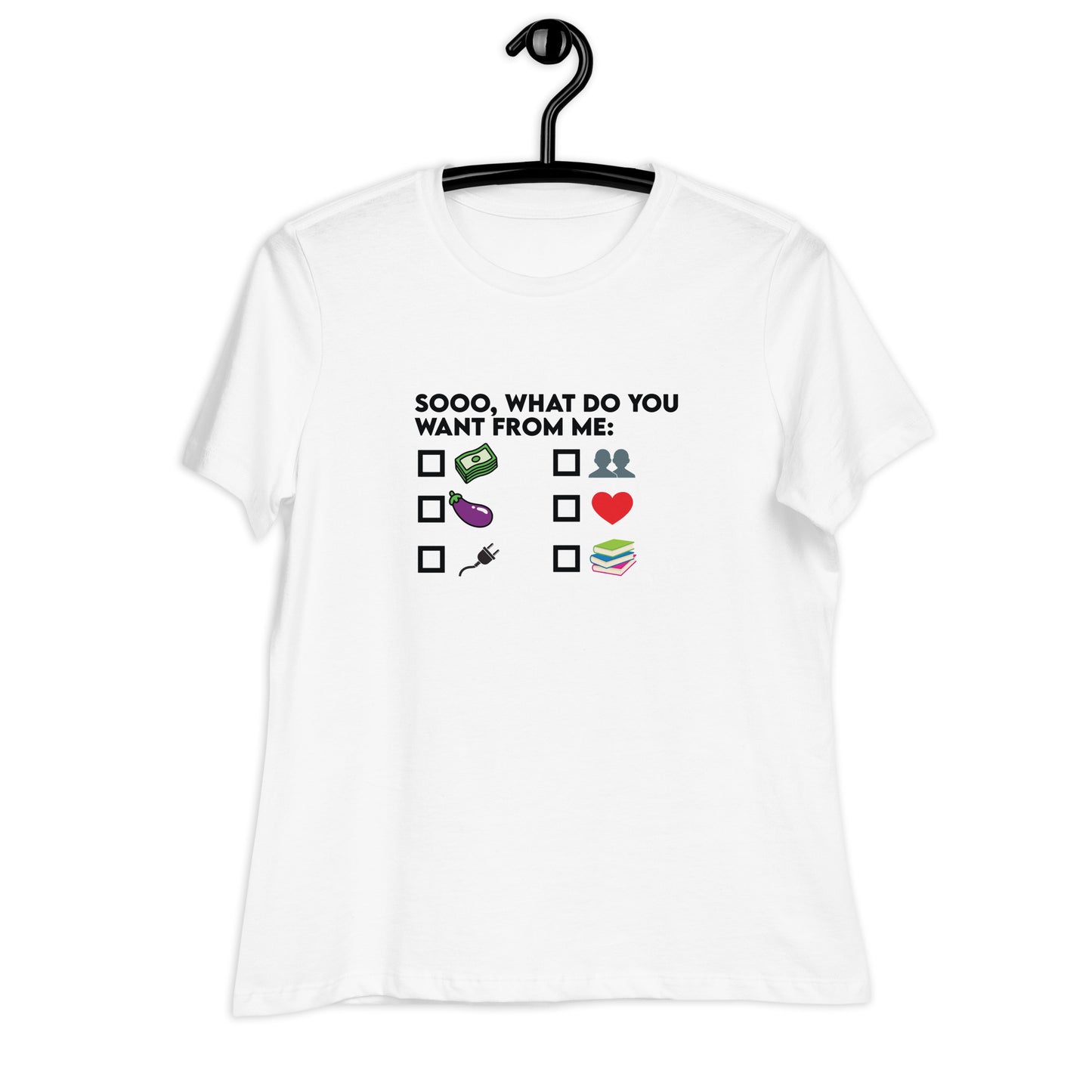 Women's What Do You Want From ME T-Shirt