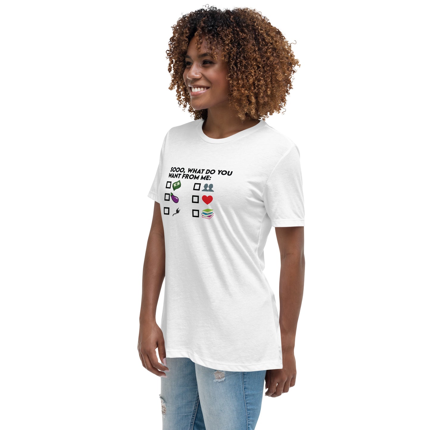 Women's What Do You Want From ME T-Shirt