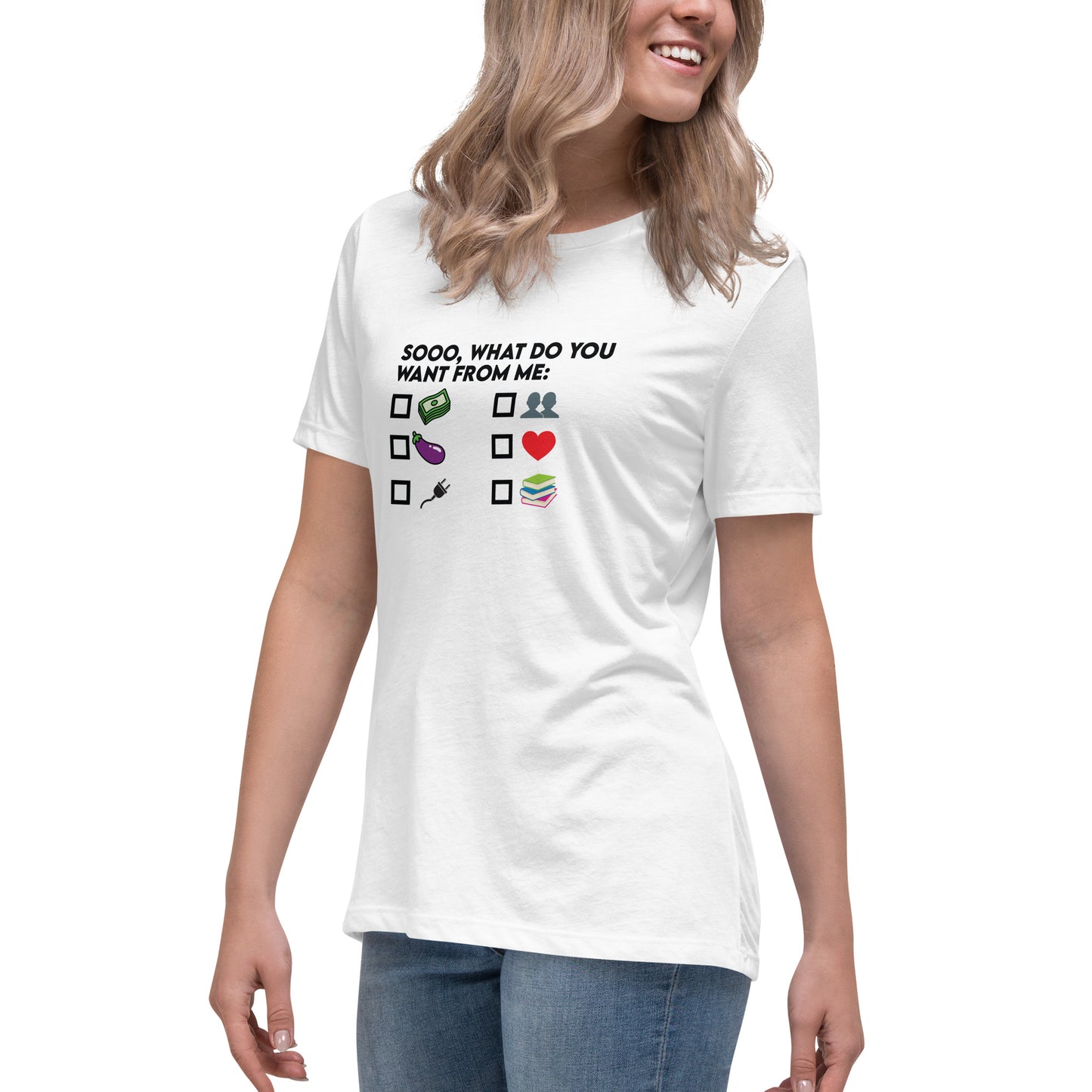 Women's What Do You Want From ME T-Shirt