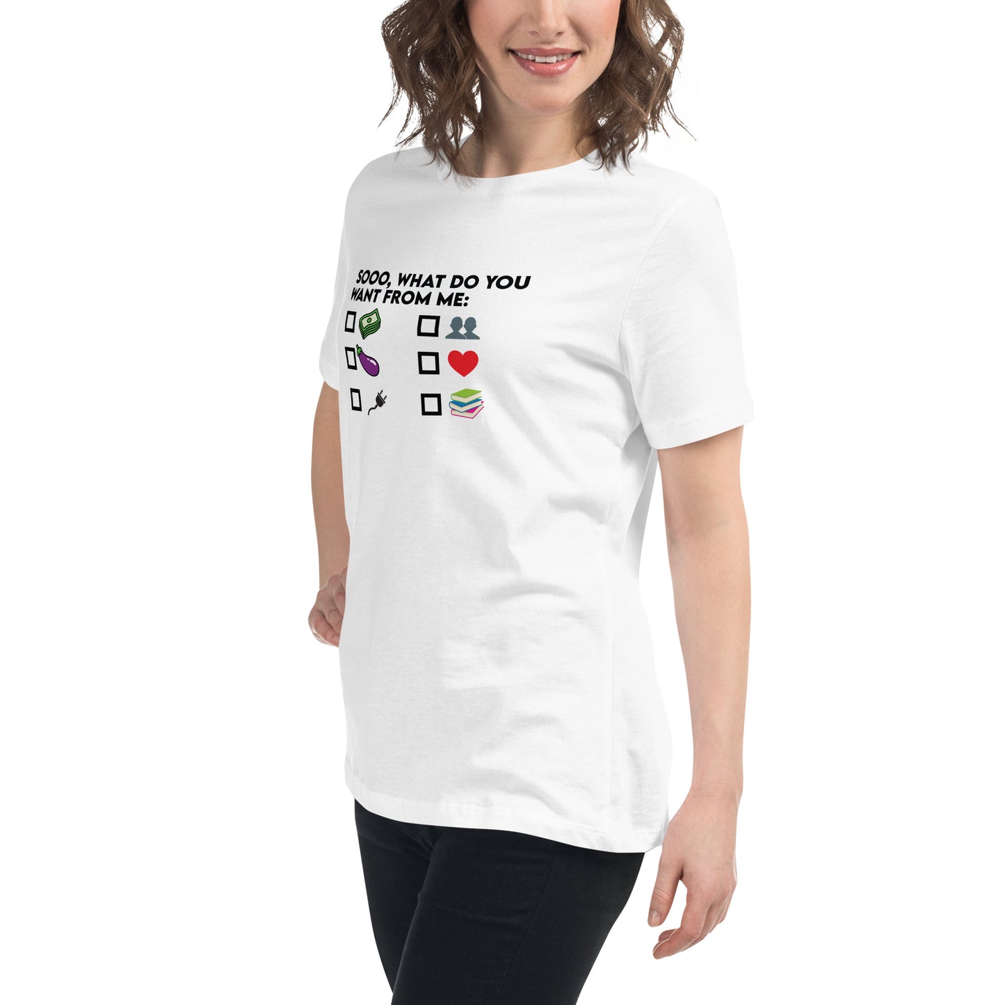 Women's What Do You Want From ME T-Shirt