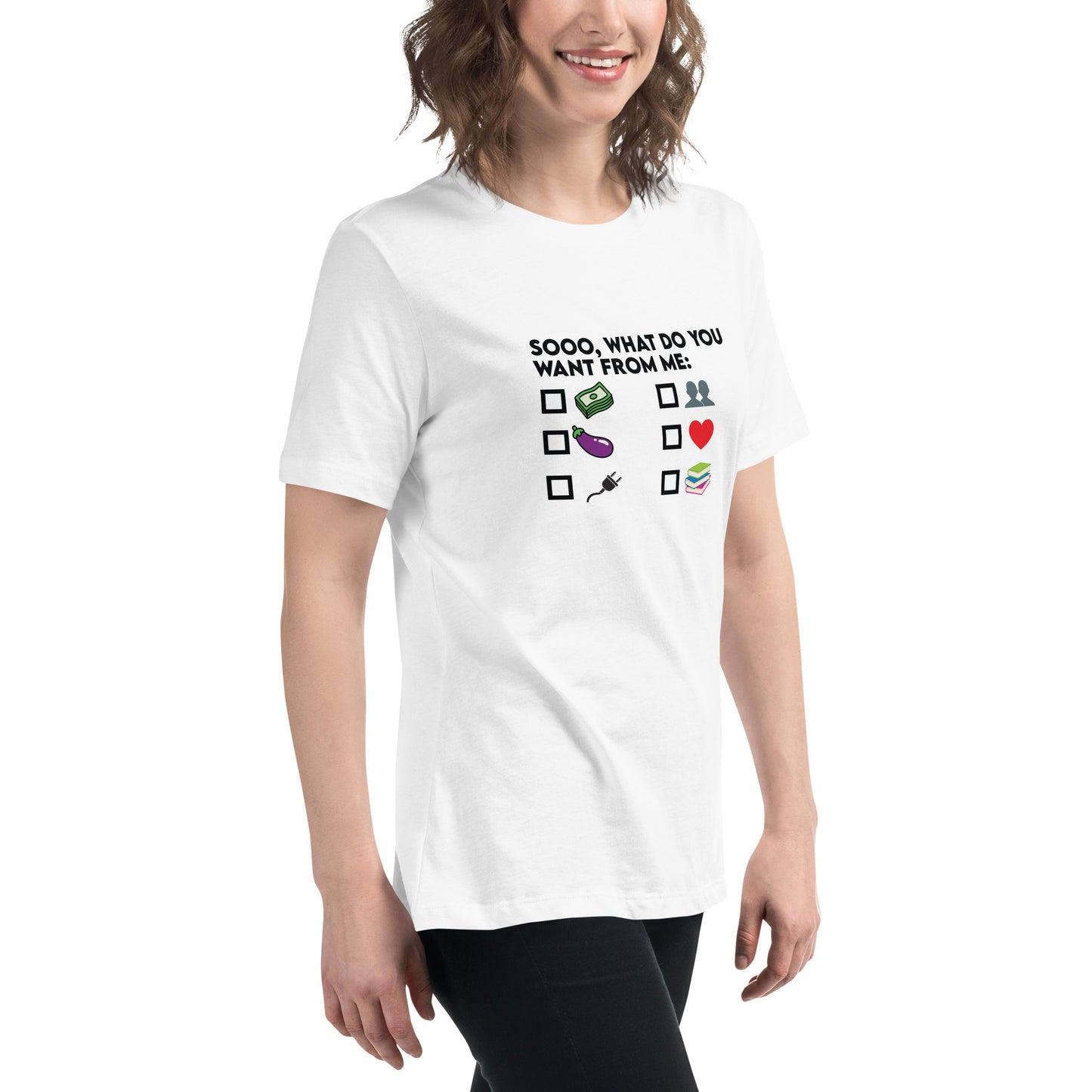 Women's What Do You Want From ME T-Shirt